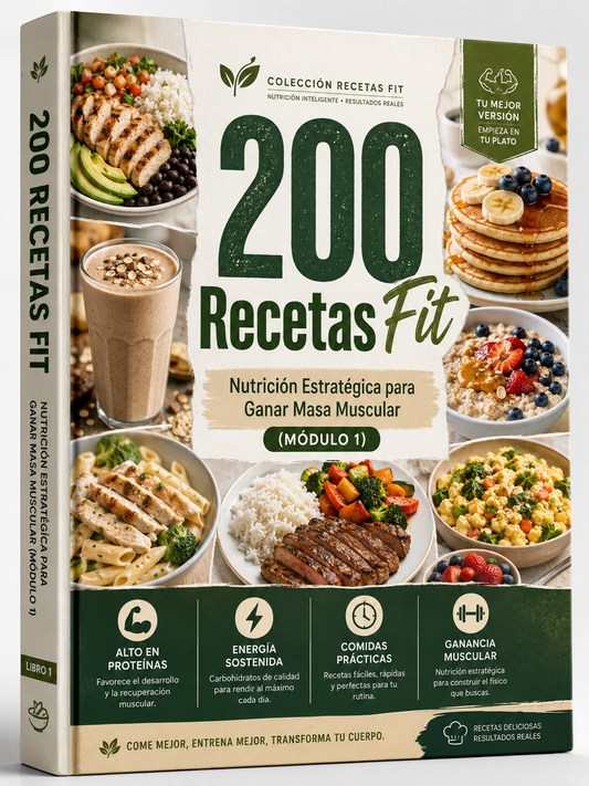 200 Recetas Fit: Nutrición Estratégica para Ganar Masa Muscular (Módulo 1)